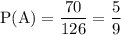 \rm P(A)=\dfrac{70}{126}=\dfrac{5}{9}