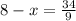 8 - x = \frac{34}{9}