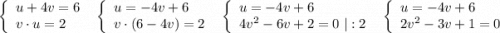 \left\{\begin{array}{l}u+4v=6\\v\cdot u=2\end{array}\right\ \ \left\{\begin{array}{l}u=-4v+6\\v\cdot (6-4v)=2\end{array}\right\ \ \left\{\begin{array}{l}u=-4v+6\\4v^2-6v+2=0\ |:2\end{array}\right\ \ \left\{\begin{array}{l}u=-4v+6\\2v^2-3v+1=0\end{array}\right