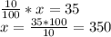 \frac{10}{100} *x=35\\x=\frac{35*100}{10} = 350