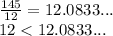 \frac{145}{12} = 12.0833... \\ 12 < 12.0833...