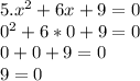 5. x^{2} +6x+9=0\\0^{2} +6*0+9=0\\0+0+9=0\\9=0