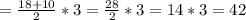 = \frac{18+10}{2} *3= \frac{28}{2} *3= 14*3=42