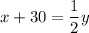 \displaystyle x+30 = \frac{1}{2}y