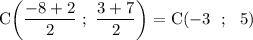 \rm \displaystyle C\bigg(\frac{-8+2}{2} \ ; \ \frac{3+7}{2} \bigg )=C(-3 ~~ ;~~5 )