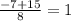 \frac{-7+15}{8} = 1