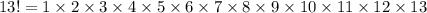 13!=1\times2\times3\times4\times5\times6\times7\times8\times9\times10\times11\times12\times13