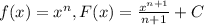 f(x)=x^n, F(x)=\frac{x^{n+1}}{n+1}+C \\