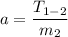 a = \dfrac{T_{1-2}}{m_2}