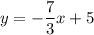 y=-\dfrac{7}{3}x+5