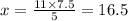 x = \frac{11 \times 7.5}{5} = 16.5