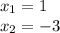 x_{1}=1\\x_{2}=-3