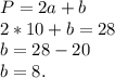 P=2a+b\\2*10+b=28\\b=28-20\\b=8.