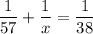 \displaystyle \frac{1}{57}+\frac{1}{x}=\frac{1}{38}