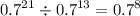 {0.7}^{21} \div {0.7}^{13} = {0.7}^{8}