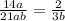 \frac{14a}{21ab} =\frac{2}{3b}