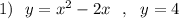 1)\ \ y=x^2-2x\ \ ,\ \ y=4