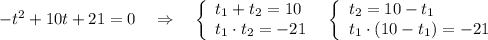 -t^2+10t+21=0\ \ \ \Rightarrow \ \ \ \left\{\begin{array}{l}t_1+t_2=10\\t_1\cdot t_2=-21\end{array}\righ\ \ \left\{\begin{array}{l}t_2=10-t_1\\t_1\cdot (10-t_1)=-21\end{array}\righ