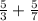 \frac{5}{3} + \frac{5}{7}