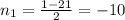 n_1 = \frac{1 - 21}{2} = -10