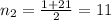 n_2 = \frac{1 + 21}{2} = 11