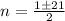 n = \frac{1 \pm 21}{2}