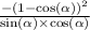 \frac{ - (1 - { \cos( \alpha )) }^{2} }{ \sin( \alpha ) \times \cos( \alpha ) }