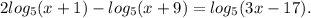 2 log_{5} (x + 1) - log_{5} (x + 9) = log_{5} (3x - 17).