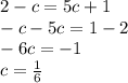 2-c=5c+1\\-c-5c=1-2\\-6c=-1\\c=\frac{1}{6}