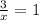 \frac{3}{x} =1