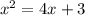 x^{2} =4x+3