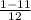 \frac{1 - 11}{12}