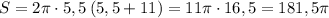 S=2\pi \cdot 5,5\, (5,5+11)=11\pi \cdot 16,5=181,5\pi