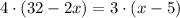 \displaystyle&#10;4\cdot\left({32-2x}\right)=3\cdot\left({x-5}\right)&#10;