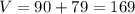 V=90+79=169