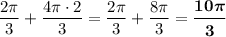 \dfrac{2\pi}{3} + \dfrac{4\pi \cdot 2}{3} = \dfrac{2\pi}{3} + \dfrac{8\pi}{3} = \boldsymbol{\dfrac{10\pi}{3}}