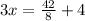 3x = \frac{42}{8} + 4\\&#10;