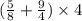 ( \frac{5}{8} + \frac{9}{4} ) \times 4