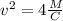 v^{2} =4 \frac{M}{C}