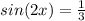 sin(2x) = \frac{1}{3}