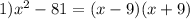 1) x^2-81=(x-9)(x+9)