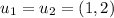 u_{1} = u_{2} = (1,2)