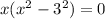 x( {x}^{2} - {3}^{2} ) = 0