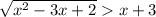 \sqrt{x {}^{2} - 3x + 2} x + 3