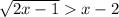 \sqrt{2x - 1} x - 2