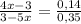 \frac{4x-3}{3-5x} =\frac{0,14}{0,35}