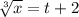 \sqrt[3]{x} = t+2