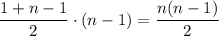 \dfrac{1+n-1}{2}\cdot(n-1)=\dfrac{n(n-1)}{2}