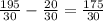 \frac{195}{30} -\frac{20}{30} =\frac{175}{30}