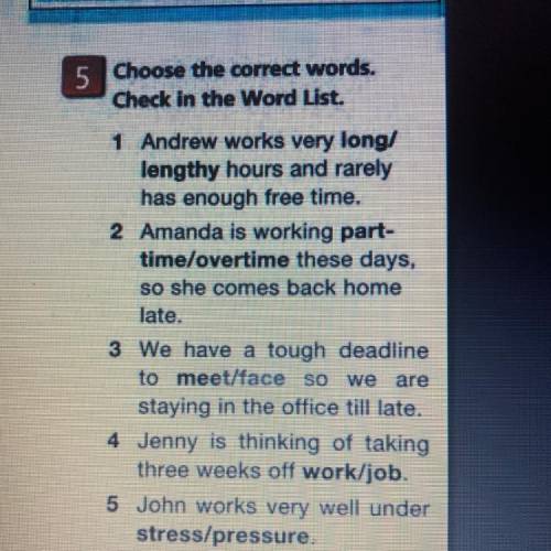 5 Choose the correct words. Check in the Word List. 1 Andrew works very long/ lengthy hours and rare